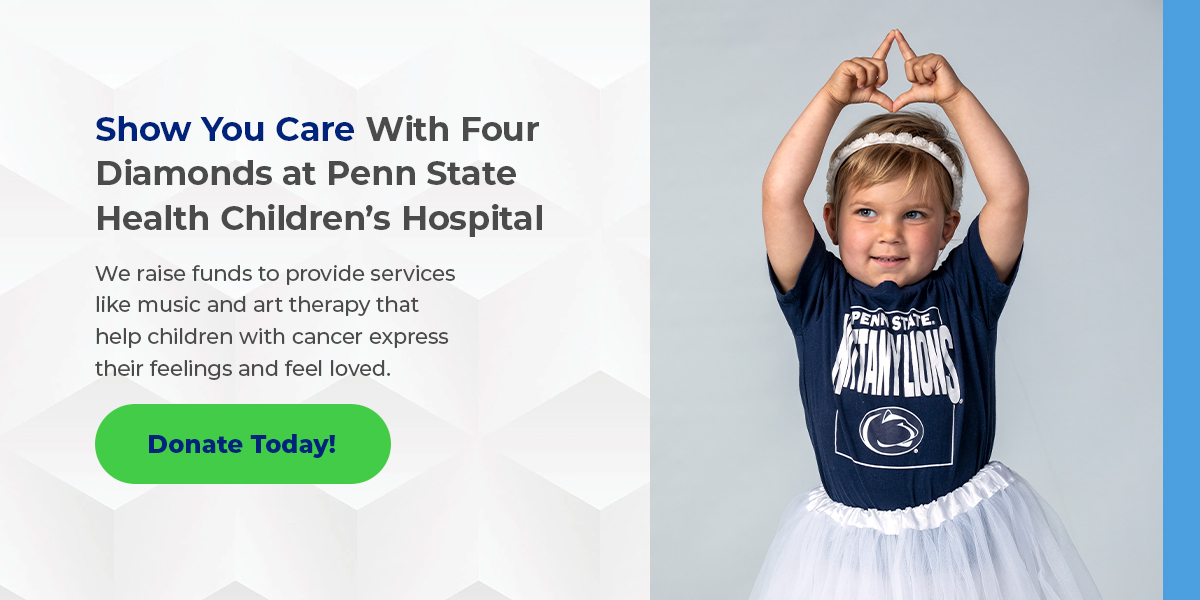 Show You Care With Four Diamonds at Penn State Health Children’s Hospital 